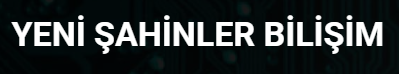 YENİ ŞAHİNLER BİLİŞİM 